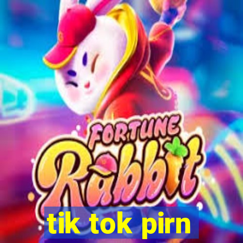 tik tok pirn